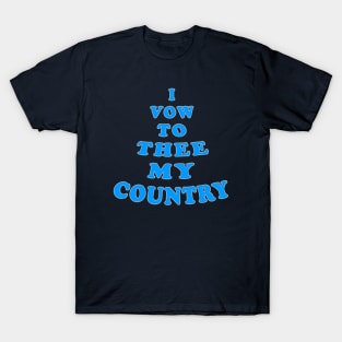 I Vow To Thee My Country T-Shirt